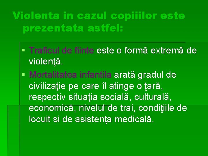 Violenta in cazul copiiilor este prezentata astfel: § Traficul de fiinte este o formă