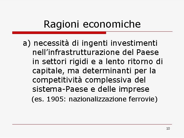 Ragioni economiche a) necessità di ingenti investimenti nell’infrastrutturazione del Paese in settori rigidi e