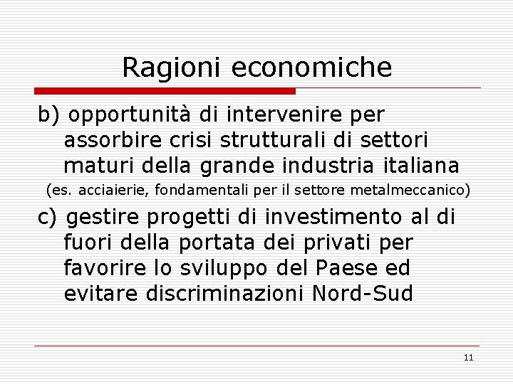 Ragioni economiche b) opportunità di intervenire per assorbire crisi strutturali di settori maturi della