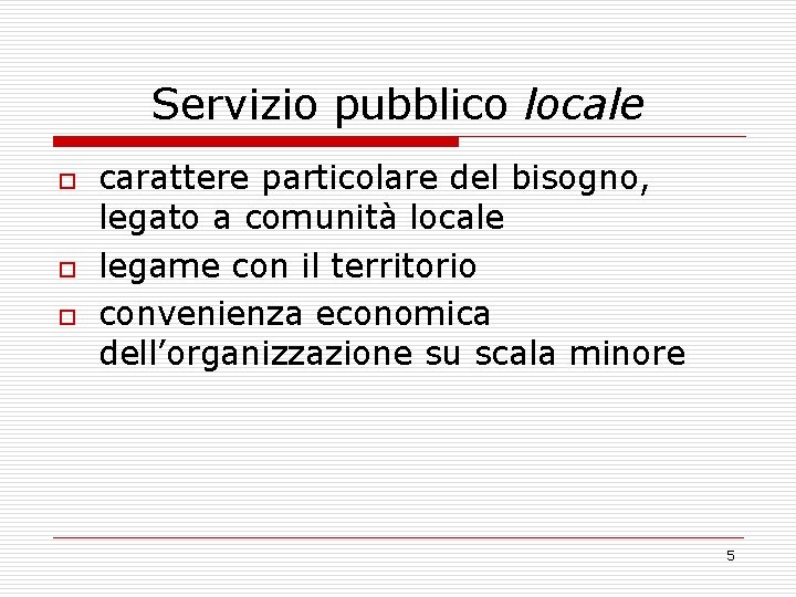 Servizio pubblico locale o o o carattere particolare del bisogno, legato a comunità locale