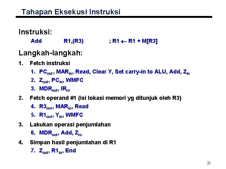 Tahapan Eksekusi Instruksi: Add R 1, (R 3) ; R 1 + M[R 3]