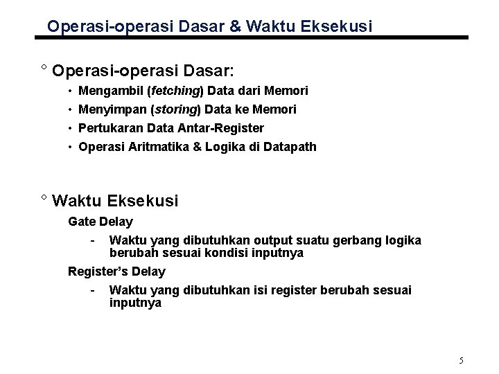 Operasi-operasi Dasar & Waktu Eksekusi ° Operasi-operasi Dasar: • • Mengambil (fetching) Data dari