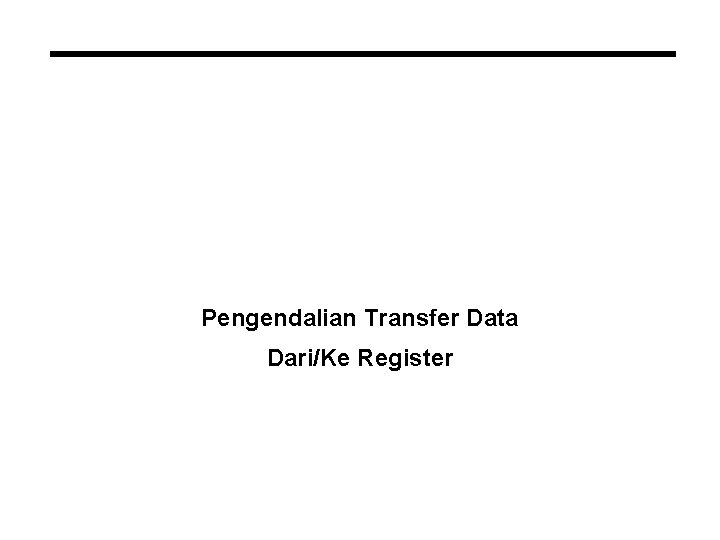 Pengendalian Transfer Data Dari/Ke Register 