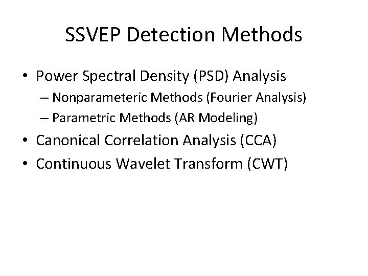 SSVEP Detection Methods • Power Spectral Density (PSD) Analysis – Nonparameteric Methods (Fourier Analysis)