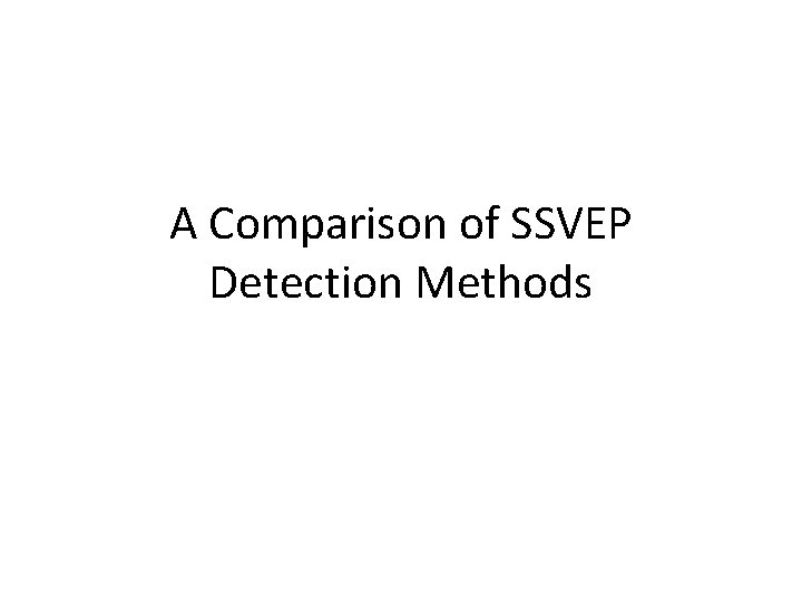 A Comparison of SSVEP Detection Methods 