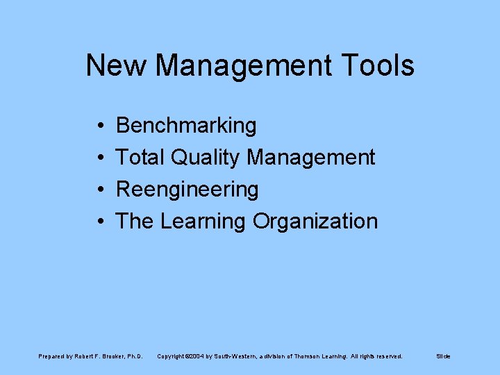 New Management Tools • • Benchmarking Total Quality Management Reengineering The Learning Organization Prepared