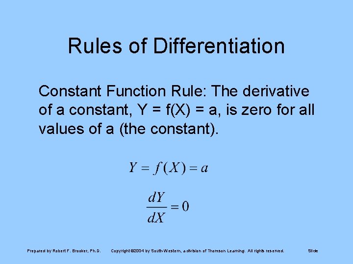 Rules of Differentiation Constant Function Rule: The derivative of a constant, Y = f(X)