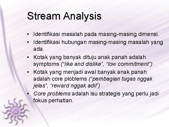 Stream Analysis • Identifikasi masalah pada masing-masing dimensi. • Identifikasi hubungan masing-masing masalah yang