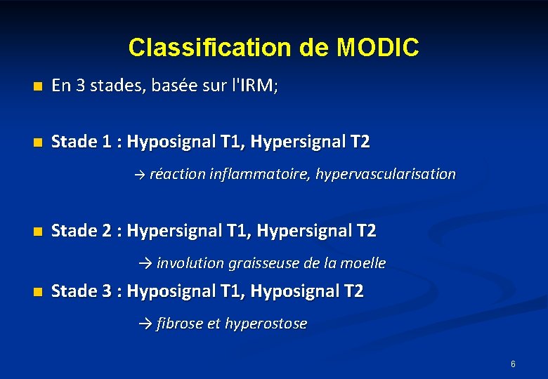 Classification de MODIC n En 3 stades, basée sur l'IRM; n Stade 1 :