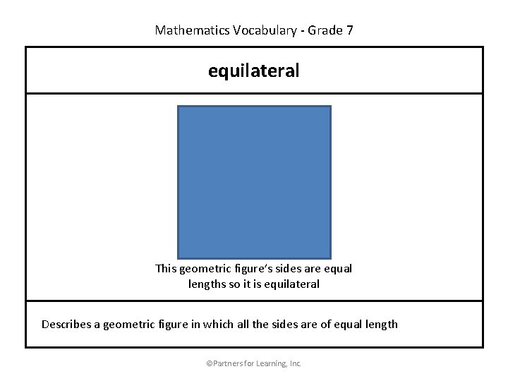 Mathematics Vocabulary - Grade 7 equilateral This geometric figure’s sides are equal lengths so