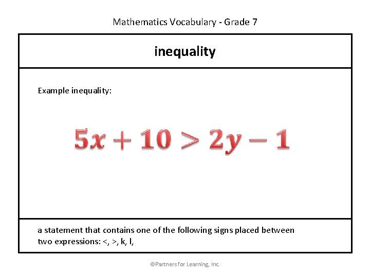 Mathematics Vocabulary - Grade 7 inequality Example inequality: a statement that contains one of