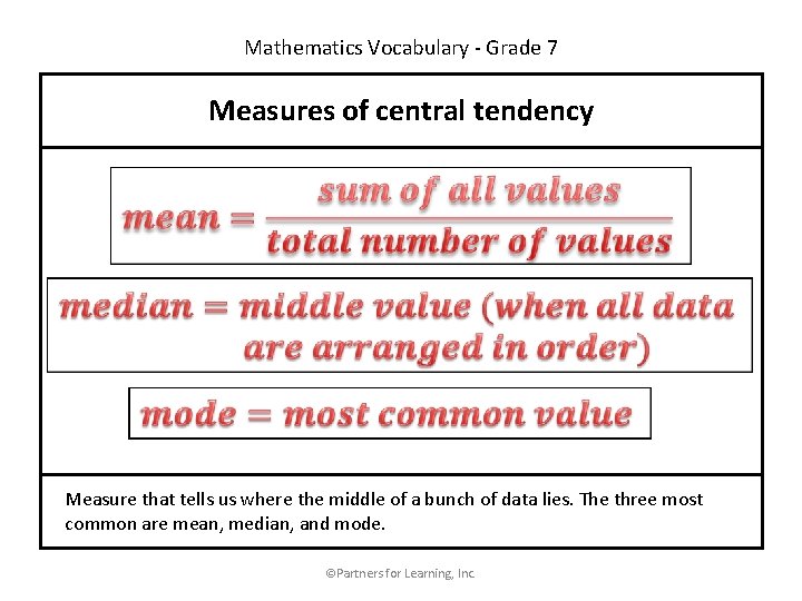 Mathematics Vocabulary - Grade 7 Measures of central tendency Measure that tells us where