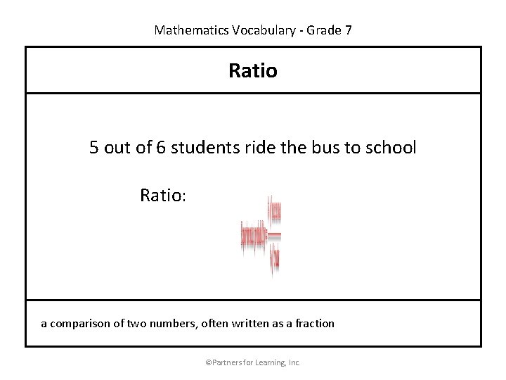 Mathematics Vocabulary - Grade 7 Ratio 5 out of 6 students ride the bus