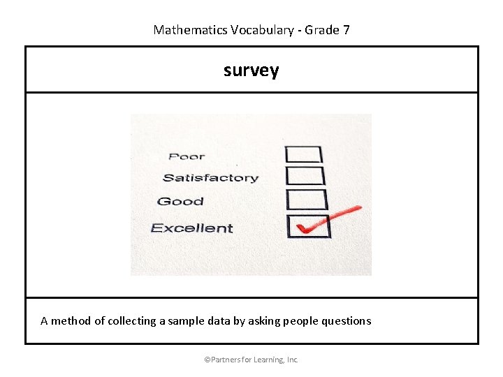 Mathematics Vocabulary - Grade 7 survey A method of collecting a sample data by