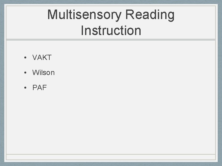 Multisensory Reading Instruction • VAKT • Wilson • PAF 