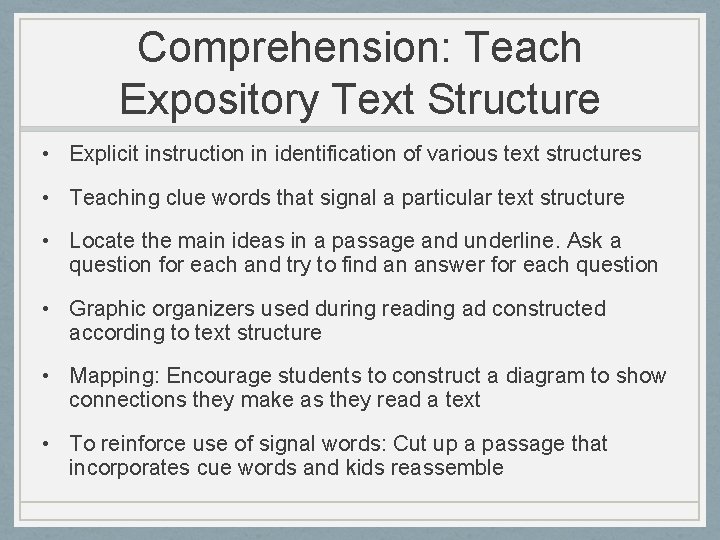 Comprehension: Teach Expository Text Structure • Explicit instruction in identification of various text structures