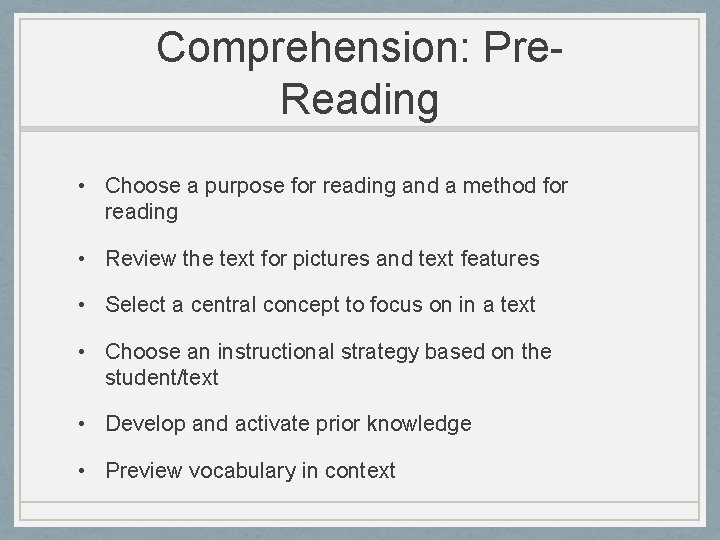 Comprehension: Pre. Reading • Choose a purpose for reading and a method for reading