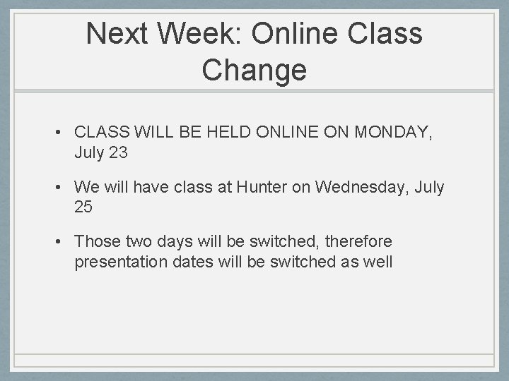 Next Week: Online Class Change • CLASS WILL BE HELD ONLINE ON MONDAY, July