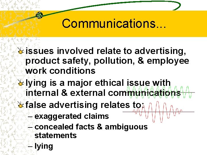 Communications. . . issues involved relate to advertising, product safety, pollution, & employee work