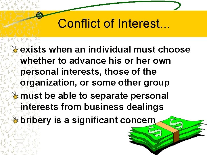 Conflict of Interest. . . exists when an individual must choose whether to advance