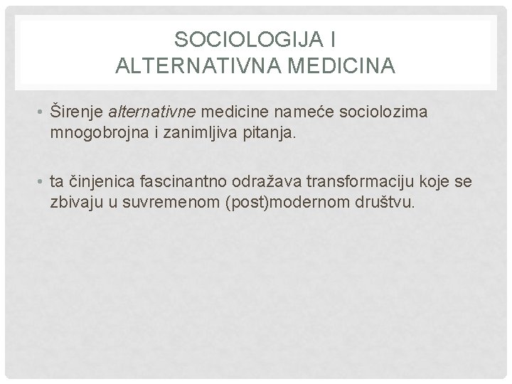 SOCIOLOGIJA I ALTERNATIVNA MEDICINA • Širenje alternativne medicine nameće sociolozima mnogobrojna i zanimljiva pitanja.