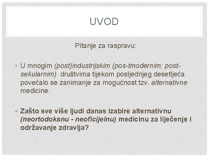 UVOD Pitanje za raspravu: • U mnogim (post)industrijskim (pos-tmodernim; postsekularnim) društvima tijekom posljednjeg desetljeća