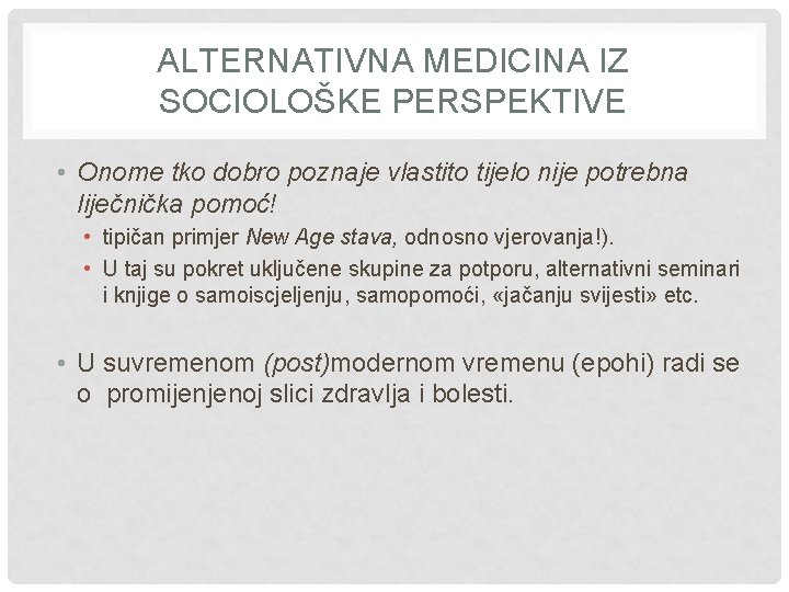 ALTERNATIVNA MEDICINA IZ SOCIOLOŠKE PERSPEKTIVE • Onome tko dobro poznaje vlastito tijelo nije potrebna