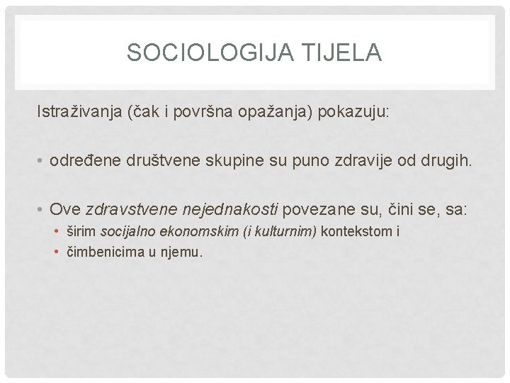 SOCIOLOGIJA TIJELA Istraživanja (čak i površna opažanja) pokazuju: • određene društvene skupine su puno