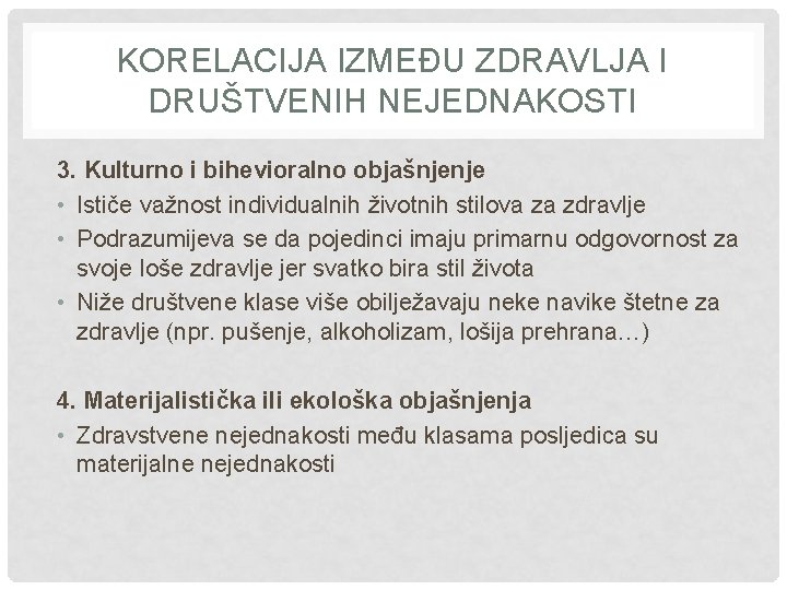 KORELACIJA IZMEĐU ZDRAVLJA I DRUŠTVENIH NEJEDNAKOSTI 3. Kulturno i bihevioralno objašnjenje • Ističe važnost