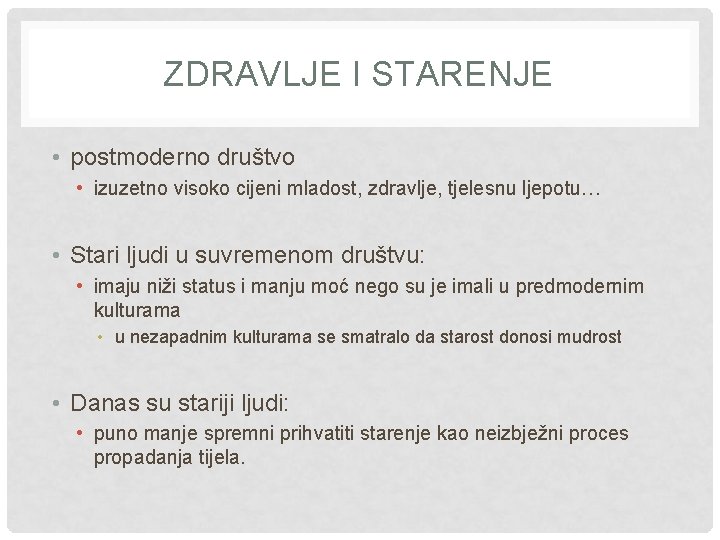 ZDRAVLJE I STARENJE • postmoderno društvo • izuzetno visoko cijeni mladost, zdravlje, tjelesnu ljepotu…