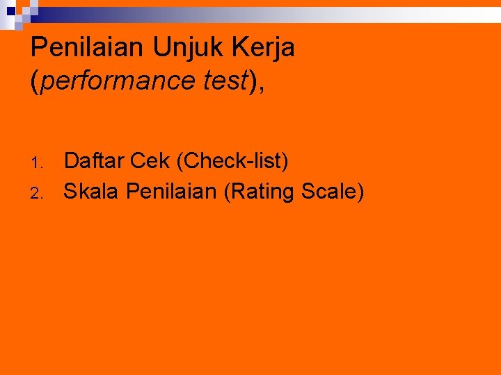 Penilaian Unjuk Kerja (performance test), 1. 2. Daftar Cek (Check-list) Skala Penilaian (Rating Scale)