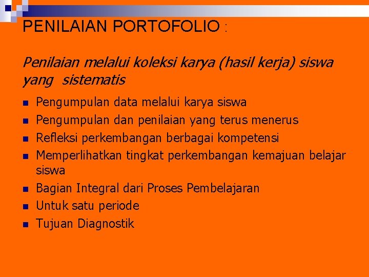 PENILAIAN PORTOFOLIO : Penilaian melalui koleksi karya (hasil kerja) siswa yang sistematis n n