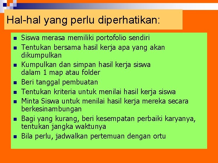 Hal-hal yang perlu diperhatikan: n n n n Siswa merasa memiliki portofolio sendiri Tentukan