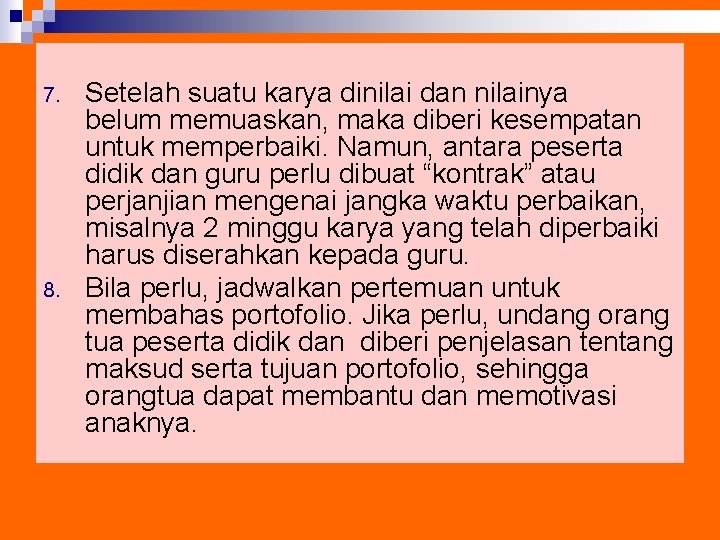 7. 8. Setelah suatu karya dinilai dan nilainya belum memuaskan, maka diberi kesempatan untuk