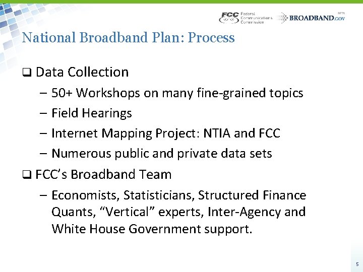 National Broadband Plan: Process q Data Collection – 50+ Workshops on many fine-grained topics