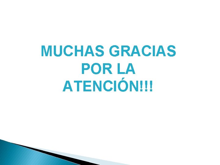 MUCHAS GRACIAS POR LA ATENCIÓN!!! 