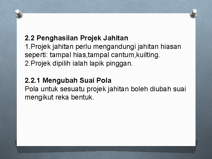 2. 2 Penghasilan Projek Jahitan 1. Projek jahitan perlu mengandungi jahitan hiasan seperti: tampal