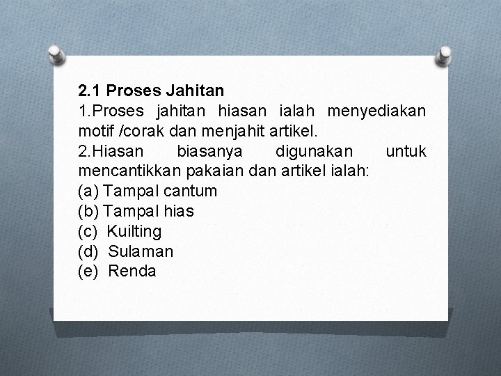 2. 1 Proses Jahitan 1. Proses jahitan hiasan ialah menyediakan motif /corak dan menjahit