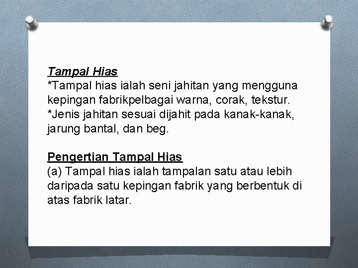 Tampal Hias *Tampal hias ialah seni jahitan yang mengguna kepingan fabrikpelbagai warna, corak, tekstur.