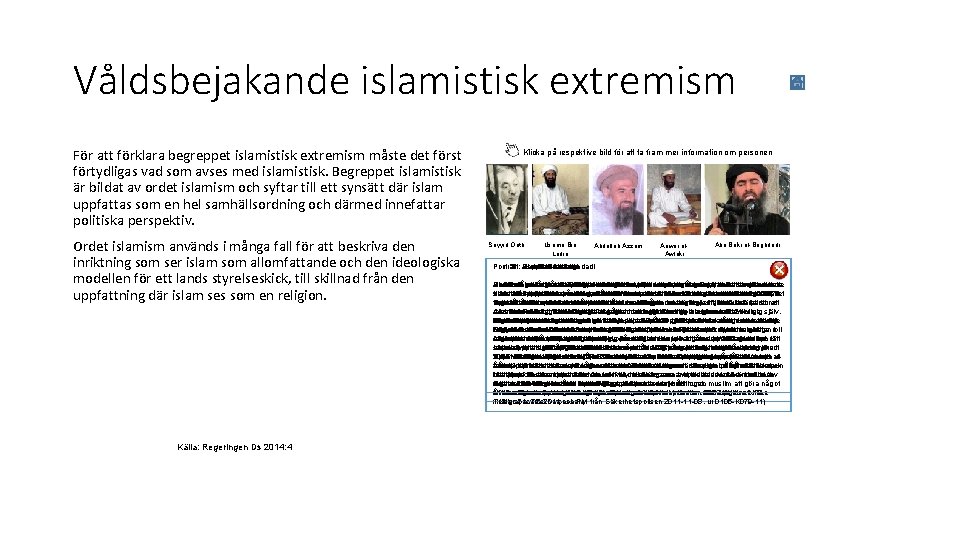 Våldsbejakande islamistisk extremism För att förklara begreppet islamistisk extremism måste det först förtydligas vad