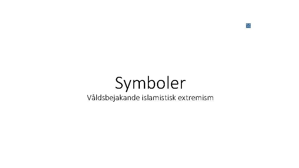 Symboler Våldsbejakande islamistisk extremism 