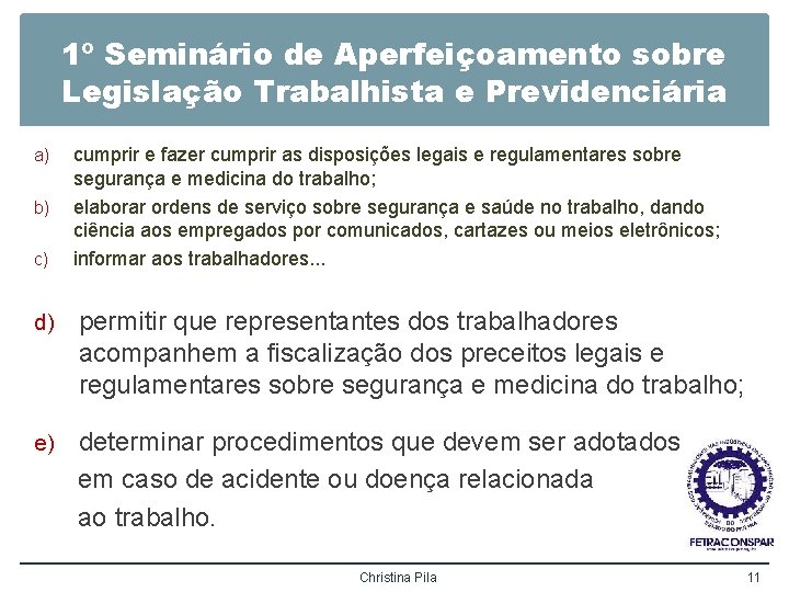 1º Seminário de Aperfeiçoamento sobre Legislação Trabalhista e Previdenciária a) b) c) cumprir e