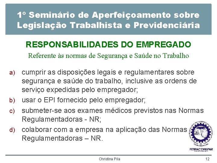 1º Seminário de Aperfeiçoamento sobre Legislação Trabalhista e Previdenciária RESPONSABILIDADES DO EMPREGADO Referente às