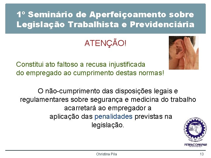 1º Seminário de Aperfeiçoamento sobre Legislação Trabalhista e Previdenciária ATENÇÃO! Constitui ato faltoso a