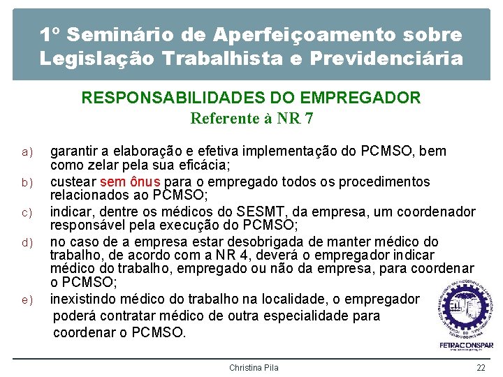 1º Seminário de Aperfeiçoamento sobre Legislação Trabalhista e Previdenciária RESPONSABILIDADES DO EMPREGADOR Referente à