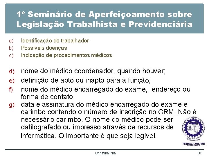 1º Seminário de Aperfeiçoamento sobre Legislação Trabalhista e Previdenciária a) b) c) Identificação do
