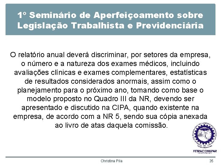 1º Seminário de Aperfeiçoamento sobre Legislação Trabalhista e Previdenciária O relatório anual deverá discriminar,