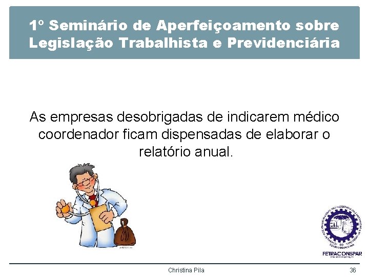 1º Seminário de Aperfeiçoamento sobre Legislação Trabalhista e Previdenciária As empresas desobrigadas de indicarem