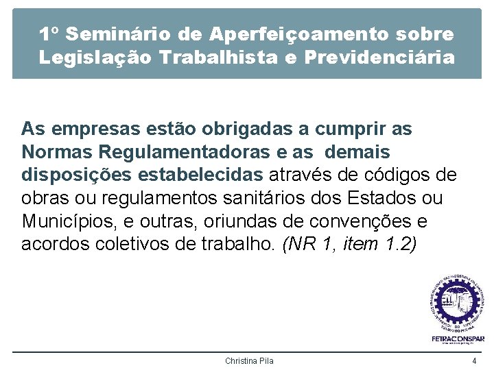 1º Seminário de Aperfeiçoamento sobre Legislação Trabalhista e Previdenciária As empresas estão obrigadas a