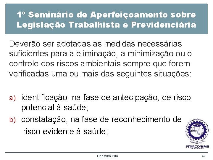 1º Seminário de Aperfeiçoamento sobre Legislação Trabalhista e Previdenciária Deverão ser adotadas as medidas